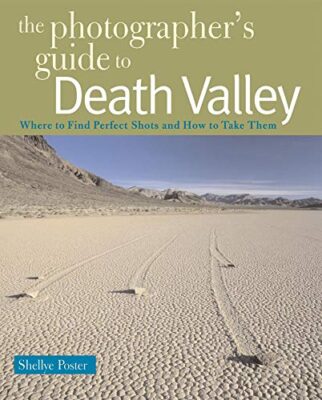 The Photographer’s Guide to Death Valley