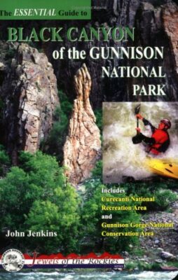 The Essential Guide to Black Canyon of the Gunnison National Park