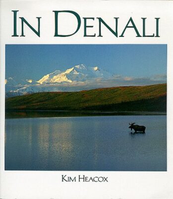 In Denali: A Photographic Essay Of Denali National Park And Preserve Alaska