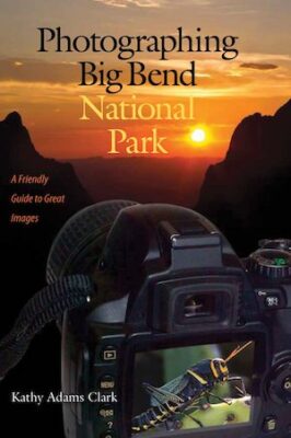 Photographing Big Bend National Park