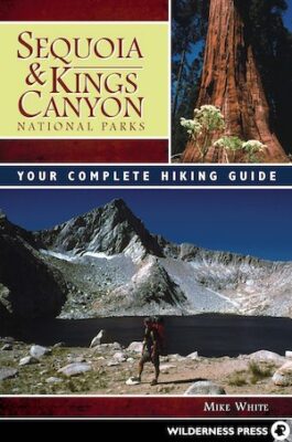 Sequoia and Kings Canyon National Parks: Your Complete Hiking Guide